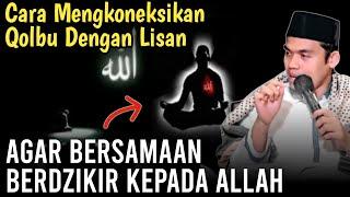 CARA MENGKONEKSIKAN QOLBU DENGAN LISAN‼️BUYA ARRAZY HASYIM