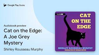 Cat on the Edge: A Joe Grey Mystery by Shirley Rousseau Murphy · Audiobook preview