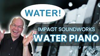 They Filled A Piano With Water And It Sounds Amazing Impact Soundworks Water Piano