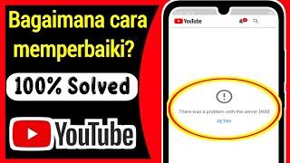 Cara Memperbaiki Youtube Ada masalah dengan server [400] di Android