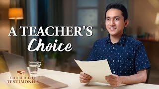 Christian Testimony Video | "A Teacher's Choice"