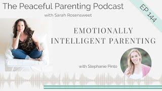 Episode 144: Raising Emotionally Intelligent Kids with Stephanie Pinto