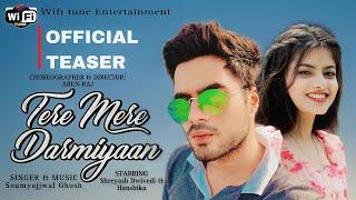 Tere Mere darmiyaan | official teaser | Shreyash Dwivedi | Soumyajjwal Ghosh | Arun Raj