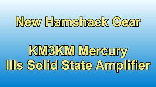 New In The Ham Shack:  Mercury IIIs Amplifier