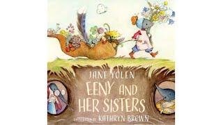  READ ALOUD: Eeny and Her Sisters BY Jane Yolen