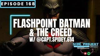 Ep. 168 | Flashpoint Batman & the Creed w/ @Capt.Spidey.614 | Side Projekt Podcast