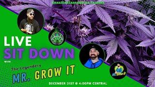 Live Sit down with Mr. Grow It