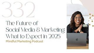 The Future of Social Media and Marketing: What to Expect in 2025