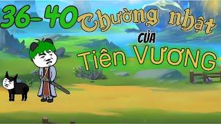 Tập 36-40 | Thường nhật của tiên vương | NT Vietsub