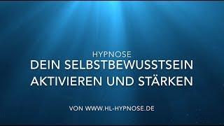 Dein Selbstbewusstsein aktivieren, verbessern und stärken - Hypnose