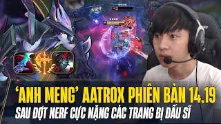 XIAOCHAOMENG VÀ LỐI CHƠI AATROX HIỆU QUẢ PHIÊN BẢN 14.19 SAU ĐỢT NERF CỰC NẶNG CÁC TRANG BỊ ĐẤU SĨ