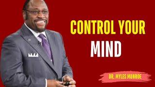 CONTROL YOUR MIND | BY DR MYLES MUNROE #controlyourmind #mindsetmastery #speakwithconfidence