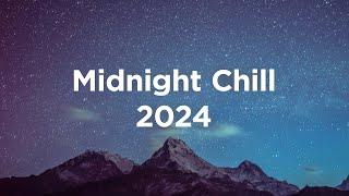 Midnight Chill 2024  Chillout Playlist