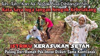 Rumahku Di Hutan Angker, Aa' Nggak Bisa Dibilangin Sih Istri Saya Kerasukan Setan Di Rumah Pak Imron