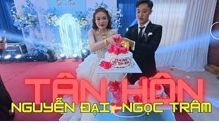 Lễ Tân hôn | Nguyễn Đại ️ Ngọc Trâm