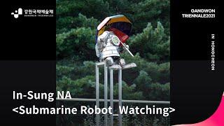 [REVITALIZATION 1. TANYAK] In-Sung NA_Submarine Robot_Watching