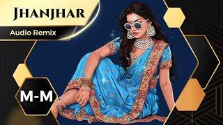 Jhanjhar (M-M Got Audio Remix) | Kanika Kapoor | Hip Hop/Trap Mix