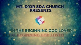 Mt. D'Or SDA Church Presents: In The Beginning God Loved
