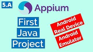 Appium Tutorial 5.A: First Java Project - Android | Real Device | Emulator