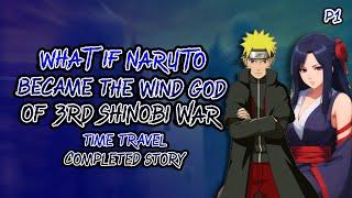 What If Naruto Went Back to Third Shinobi War  |  Naruto X Mikoto  |  Part 1