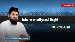 ISLOM MOLIYASI FIQHI (MUROBAHA) | Ustoz Mahmud Usmon