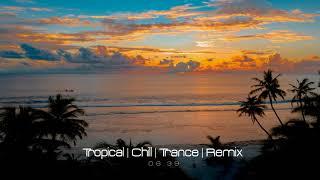 Tropical | Chill | Trance | Remix Ckay, Justin Bieber,  Zubi, Anatu, Mazek, Dj Nasty, Neckside 2021