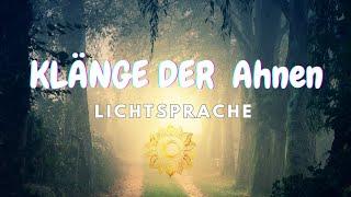 Ein Lied der Ahnen - Lichtsprachen Gesang