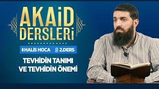 Tevhidin Tanımı ve Tevhidin Önemi | Akaid Dersleri - 2 | Halis Bayancuk Hoca