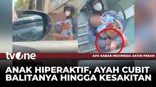 TEGA! Ayah Cubit Balita di Jalan Hingga Merintih Kesakitan | AKAP tvOne