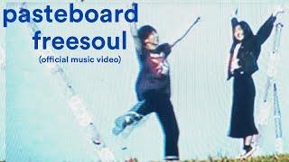 Pasteboard - Freesoul (Official Music Video)