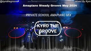 Amapiano Steady Groove Mixed By Kyro The Groove May 2024