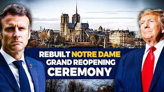 France| Rebuilt Notre Dame Grand reopening ceremony | Donald Trump | Emmanuel Macron | Paris