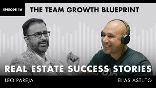 Real Estate Success Stories: The Team Growth Blueprint - Interview with Elias Astuto