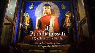 Buddhanussati (1) – 9 Qualities of the Buddha by Bro. Tan Siang Chye