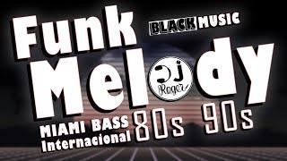 FUNK MELODY INTERNACIONAL ANOS 80 E 90, BLACK MUSIC DAS ANTIGAS!