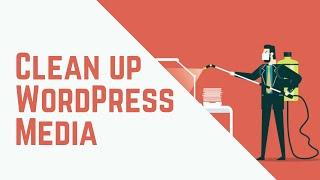 How to Clean up Your WordPress Media Library & Manage Duplicate Media (Using Plugins) #WordPress