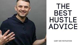 Gary Vee,  The Best Hustle Advice for young entrepreneurs