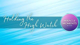 Miracle Moments | Holding the High Watch | Unity of Naples Prayer Chaplains