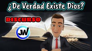 PRUEBAS DE LA EXISTENCIA DE DIOS. DISCURSO JW. (TESTIGOS DE JEHOVÁ). JWORG