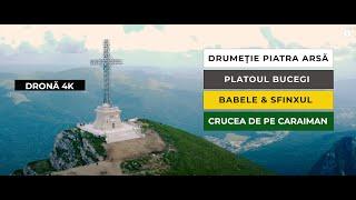 Drumetie Piatra Arsa - Platoul Bucegi - Babele - Sfinxul - Crucea de pe Caraiman - Drona 4K