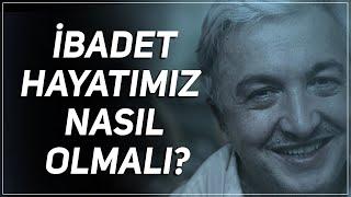 Kişinin İbadet Hayatı Nasıl Olmalı? Prof. Dr. Mehmet OKUYAN