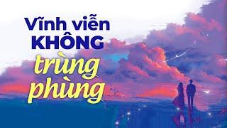 Vĩnh Viễn Không Trùng Phùng | Radio Tâm Sự