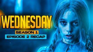 Wednesday | 𝐒𝐞𝐚𝐬𝐨𝐧 𝟏 - 𝐄𝐩𝐢𝐬𝐨𝐝𝐞 𝟐 | RECAP