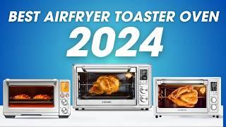 Best Air Fryer Toaster Ovens 2024 [don’t buy one before watching this]