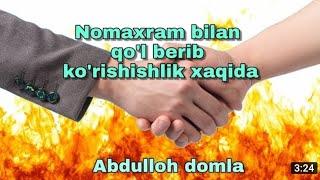 Nomaxram ayollar bilan qo'l berib ko'rishlik xaqida-Abdulloh domla