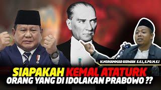 Siapa Sebenarnya KEMAL ATATURK yang Diidolakan Prabowo? - Ustadz Muhammad Ridwan