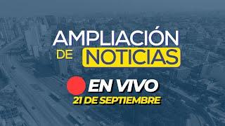  #ENVIVO AMPLIACIÓN DE NOTICIAS 21/09/2024 #ADNRPP