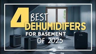  Top: 4 Best Dehumidifiers For Basements of 2025 || The Best Dehumidifiers For Basements in 2025