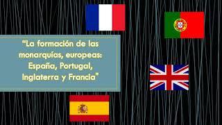 The formation of European monarchies: Spain, Portugal, England and France