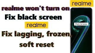 How to force restart realme smartphone:won't turn on or be woken,black screen,lagging,